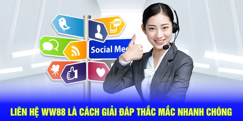 Liên hệ WW88 là cách giải đáp thắc mắc nhanh chóng